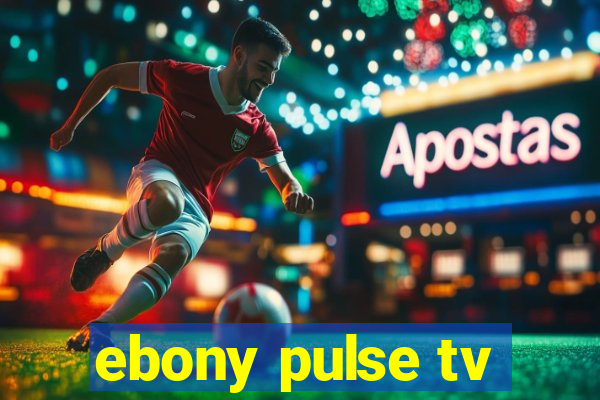 ebony pulse tv